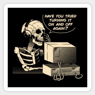 Have You Tried Turning it Off and On Again Skeleton IT Support Call Center by Tobe Fonseca Sticker